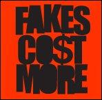 © Fakes Cost More